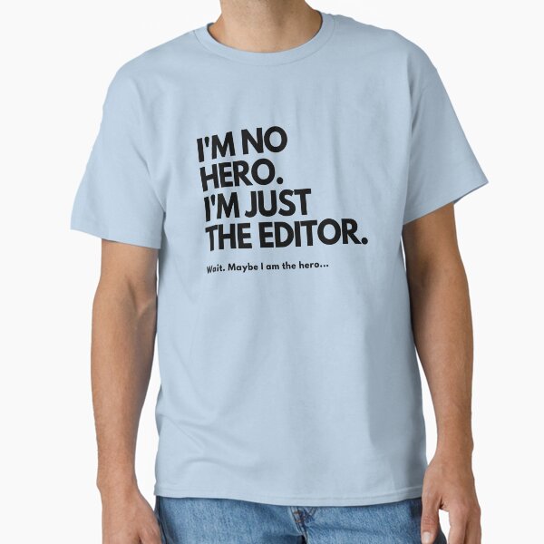 I'm No Hero. Just the Editor - Adult & Kids T-Shirts, Sweatshirts & Hoodies apparel design preview 1