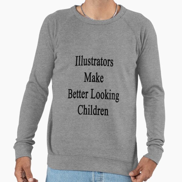Illustrators Make Better Looking Children Lightweight - Adult & Kids T-Shirts, Sweatshirts & Hoodies apparel design preview 1