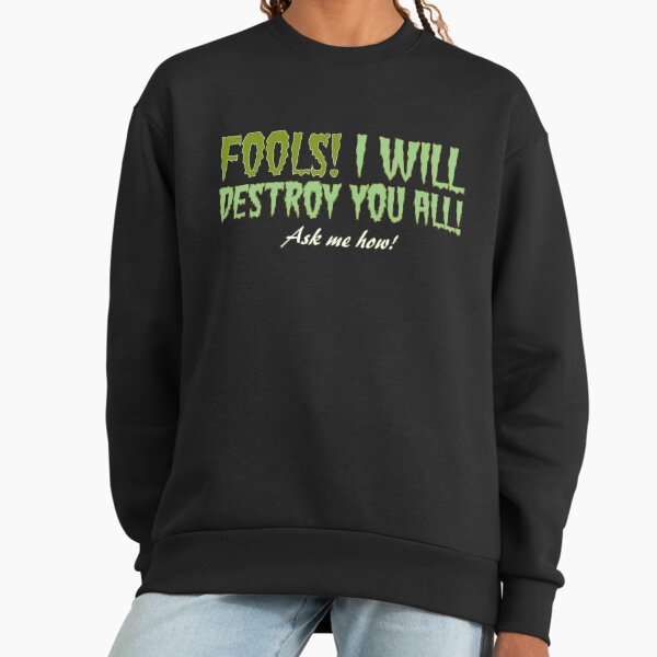 Fool! I Will Destroy You All! Ask Me How - Adult & Kids T-Shirts, Sweatshirts & Hoodies apparel design preview 1