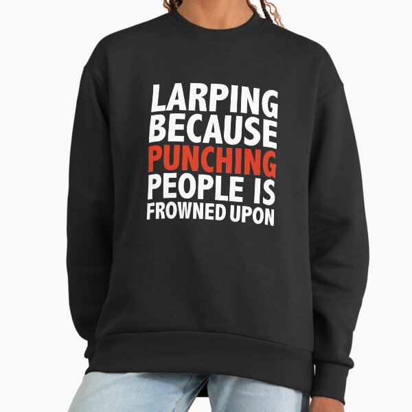 Larping because punching people is frowned upon Larp - Adult & Kids T-Shirts, Sweatshirts & Hoodies apparel design preview 1