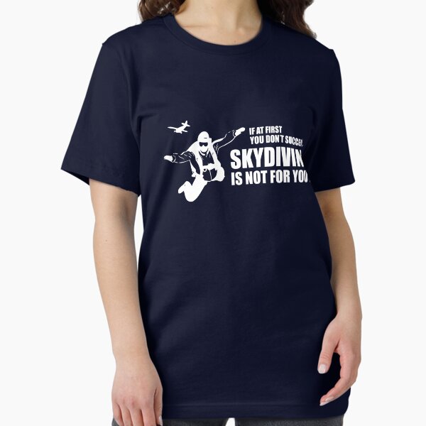 If At First You Don't Succeed Skydiving Is Not For - Adult & Kids T-Shirts, Sweatshirts & Hoodies apparel design preview 1
