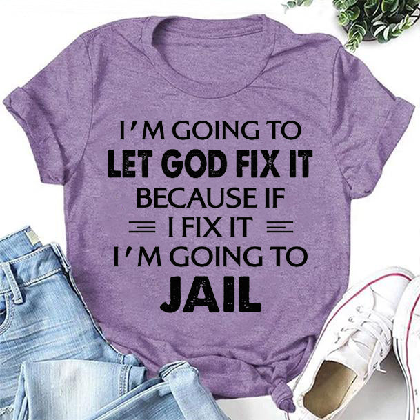 I'm Going To Let God Fix It Print Women Slogan - Adult & Kids T-Shirts, Sweatshirts & Hoodies apparel design preview 3