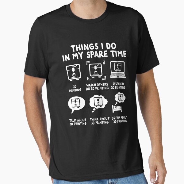 3D Printer Things Funny I Do In My Spare Time - Adult & Kids T-Shirts, Sweatshirts & Hoodies apparel design preview 1