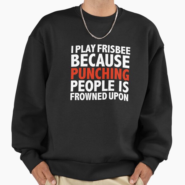 I play frisbee cricket because punching people is - Adult & Kids T-Shirts, Sweatshirts & Hoodies apparel design preview 1
