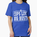 Cops love big busts - Adult & Kids T-Shirts, Sweatshirts & Hoodies apparel design preview 1