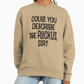 Could You Describe the Ruckus Sir? - Adult & Kids T-Shirts, Sweatshirts & Hoodies apparel design preview 1