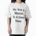 My Wife Is Married To A Great Nurse - Adult & Kids T-Shirts, Sweatshirts & Hoodies apparel design preview 1
