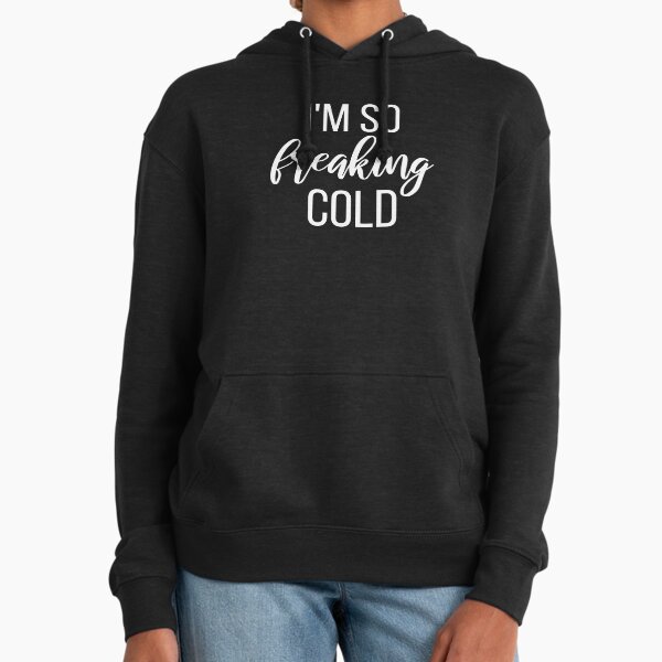 I'm So Freaking Cold II - Adult & Kids T-Shirts, Sweatshirts & Hoodies apparel design preview 1