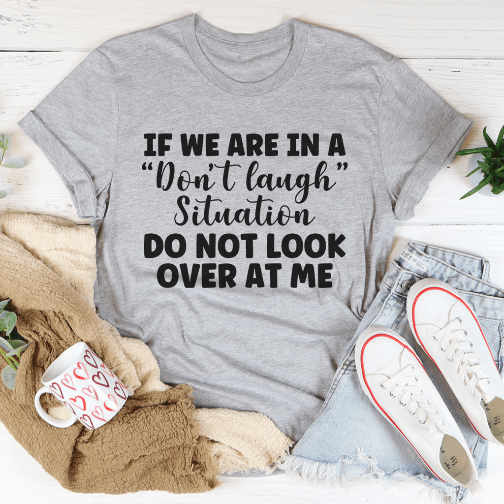 "If We Are In A Don't Laugh Situation Look At - Adult & Kids T-Shirts, Sweatshirts & Hoodies apparel design preview 1
