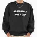 Absolutely NOT A COP Halloween Holiday - Adult & Kids T-Shirts, Sweatshirts & Hoodies apparel design preview 1