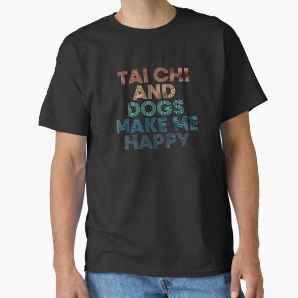 Tai Chi And Dogs Make Me Happy- Gift for Fans - Adult & Kids T-Shirts, Sweatshirts & Hoodies apparel design preview 1
