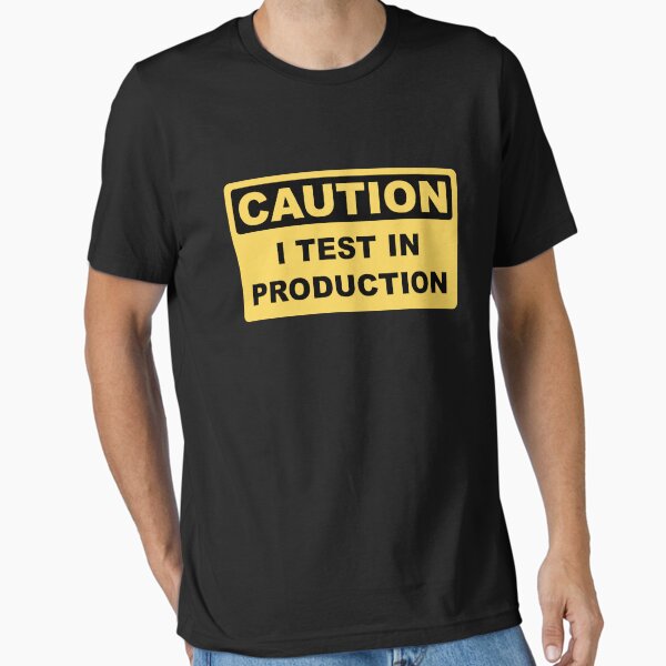 I Test in Production Funny Developer Caution Sign - Adult & Kids T-Shirts, Sweatshirts & Hoodies apparel design preview 1
