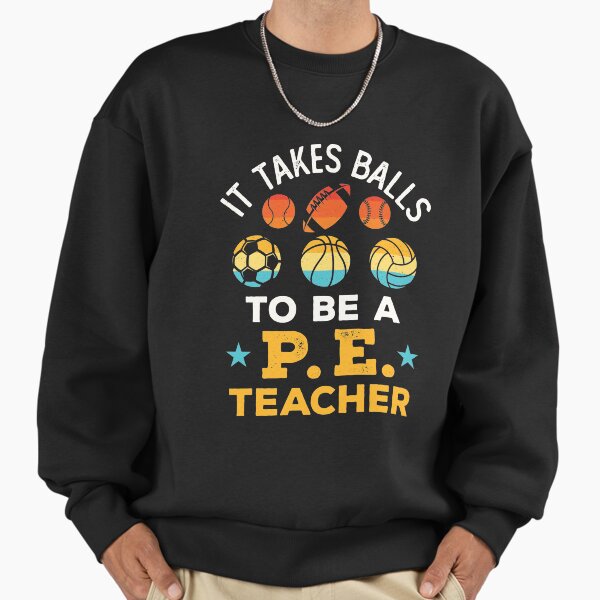 It Takes Balls to Be a PE Teacher Funny Physical - Adult & Kids T-Shirts, Sweatshirts & Hoodies apparel design preview 1