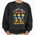 It Takes Balls to Be a PE Teacher Funny Physical - Adult & Kids T-Shirts, Sweatshirts & Hoodies apparel design preview 1