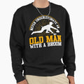 Never Underestimate An Old Man With A Broom Funny - Adult & Kids T-Shirts, Sweatshirts & Hoodies apparel design preview 1