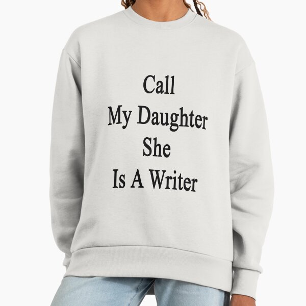 Call My Daughter She Is A Writer - Adult & Kids T-Shirts, Sweatshirts & Hoodies apparel design preview 1