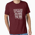 The Glass Is Twice As Big... - Adult & Kids T-Shirts, Sweatshirts & Hoodies apparel design preview 1