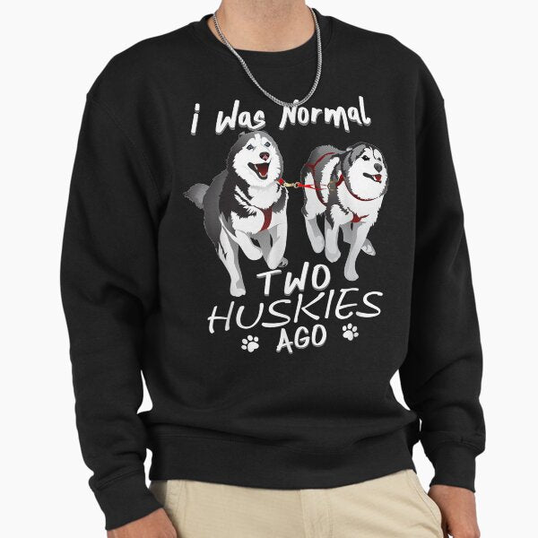 I Was Normal 2 Siberian Huskies Ago Awesome Cute Dog - Adult & Kids T-Shirts, Sweatshirts & Hoodies apparel design preview 1