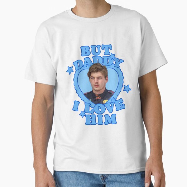 But daddy I love him Max - Adult & Kids T-Shirts, Sweatshirts & Hoodies apparel design preview 1