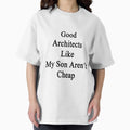Good Architects Like My Son Aren't Cheap - Adult & Kids T-Shirts, Sweatshirts & Hoodies apparel design preview 1