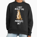 I Just Really Like Meerkats Ok? - Adult & Kids T-Shirts, Sweatshirts & Hoodies apparel design preview 1
