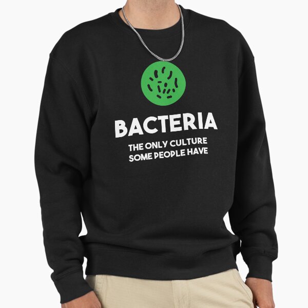 Bacteria The Only Culture Some People Have - Adult & Kids T-Shirts, Sweatshirts & Hoodies apparel design preview 1