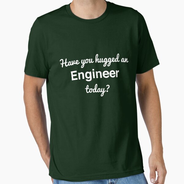 Have you hugged an engineer today? - Adult & Kids T-Shirts, Sweatshirts & Hoodies apparel design preview 1