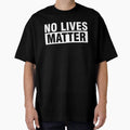 No Lives Matter 3 - Adult & Kids T-Shirts, Sweatshirts & Hoodies apparel design preview 1