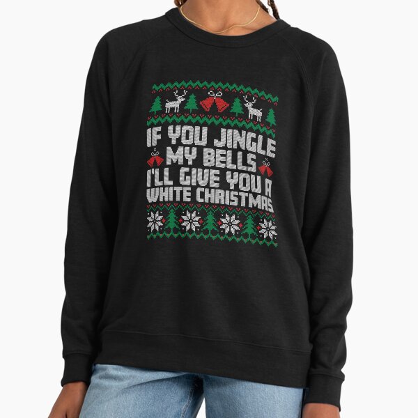 Offensive Christmas Sweaters, If you jingle My Bells - Adult & Kids T-Shirts, Sweatshirts & Hoodies apparel design preview 1