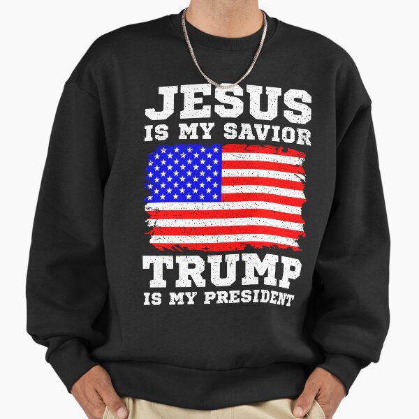 Jesus Is My Savior Trump President - Adult & Kids T-Shirts, Sweatshirts & Hoodies apparel design preview 1