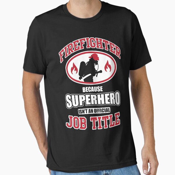 Firefighter: because Superhero is not an official job - Adult & Kids T-Shirts, Sweatshirts & Hoodies apparel design preview 1