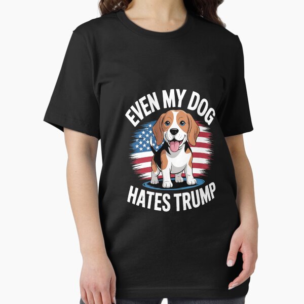 Even My Dog Hates Trump Election Pro Democrat Vote - Adult & Kids T-Shirts, Sweatshirts & Hoodies apparel design preview 1