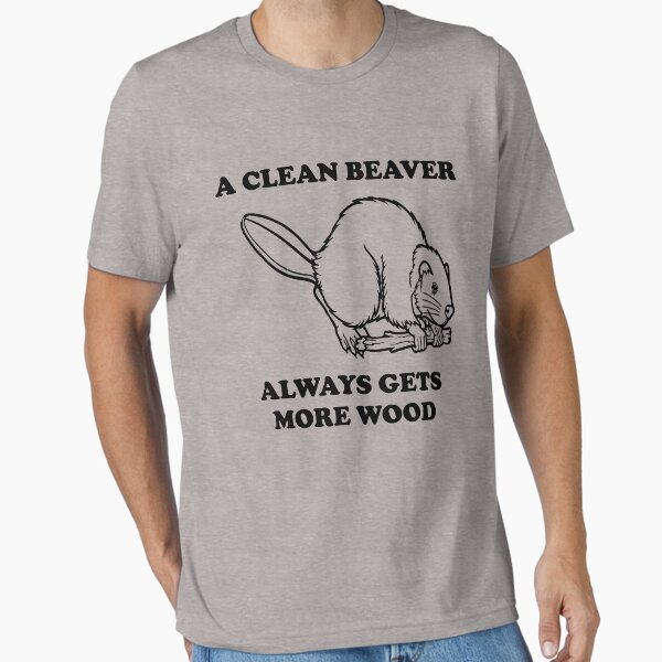 A clean beaver always gets more wood - Adult & Kids T-Shirts, Sweatshirts & Hoodies apparel design preview 1