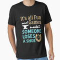 Farrier It's All Fun and Games Until Someone Loses a - Adult & Kids T-Shirts, Sweatshirts & Hoodies apparel design preview 1