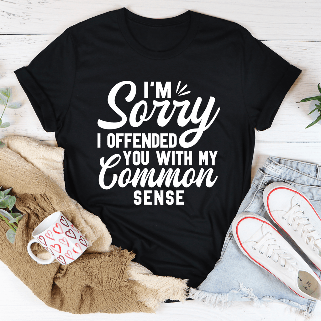 "I'm Sorry I Offended You With My Common Sense"Letter - Adult & Kids T-Shirts, Sweatshirts & Hoodies apparel design preview 1