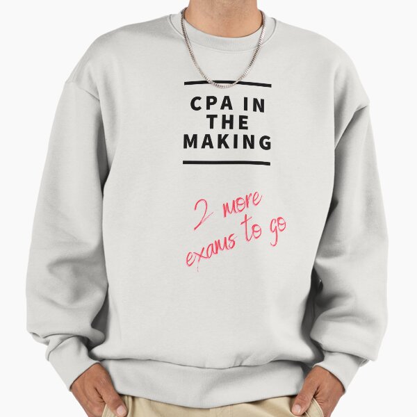 CPA in the making. 2 more exams to go. - Adult & Kids T-Shirts, Sweatshirts & Hoodies apparel design preview 1