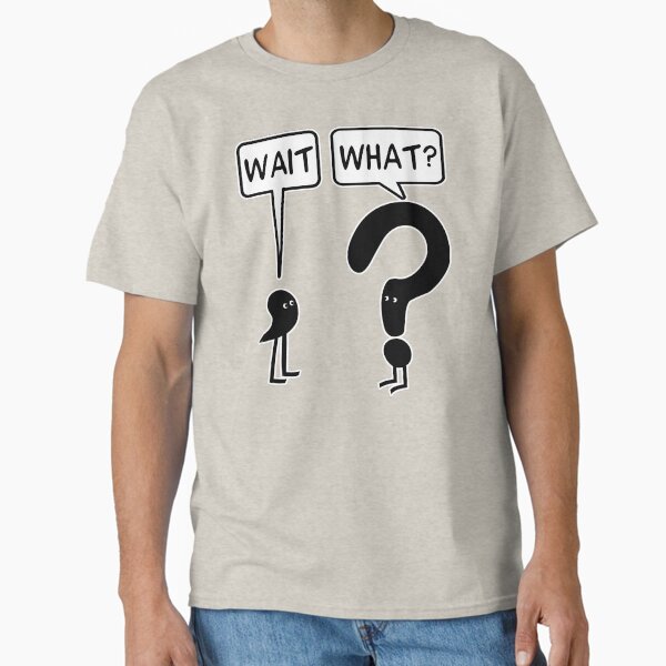 Wait, What? - Adult & Kids T-Shirts, Sweatshirts & Hoodies apparel design preview 1