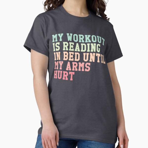 My Workout Is Reading In Bed Until Arms Hurt Colorful - Adult & Kids T-Shirts, Sweatshirts & Hoodies apparel design preview 1
