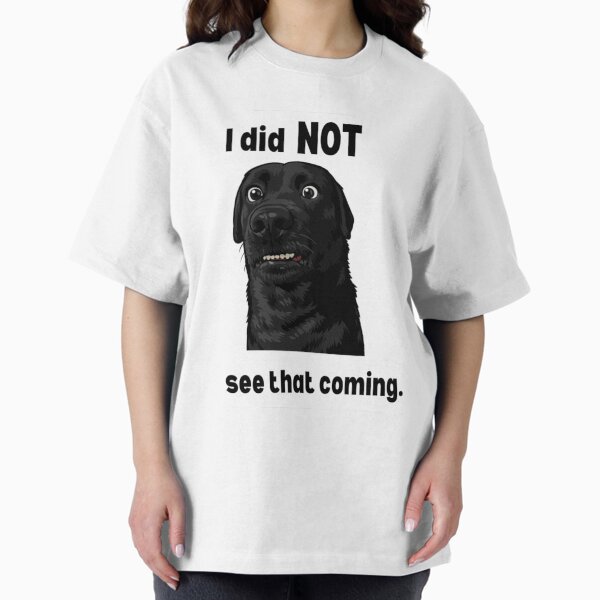 I Did Not See That Coming Funny Shocked Dog Sticker - Adult & Kids T-Shirts, Sweatshirts & Hoodies apparel design preview 1