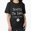 Funny Dog Lover Gift, Sorry I'm Late I Saw A - Adult & Kids T-Shirts, Sweatshirts & Hoodies apparel design preview 1