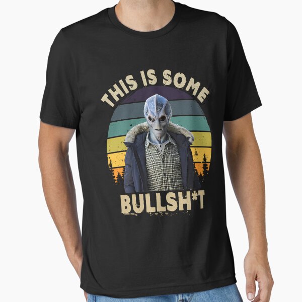 This Is Bullshit Funny Resident Alien - Adult & Kids T-Shirts, Sweatshirts & Hoodies apparel design preview 1