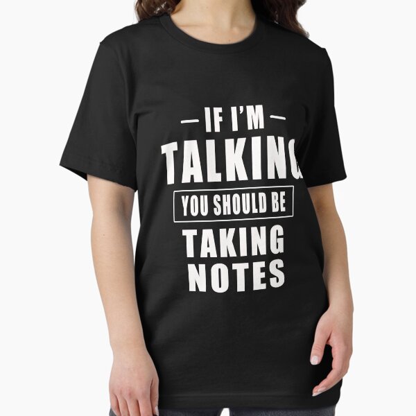If I'm Talking You Should Be Taking Notes - Adult & Kids T-Shirts, Sweatshirts & Hoodies apparel design preview 1