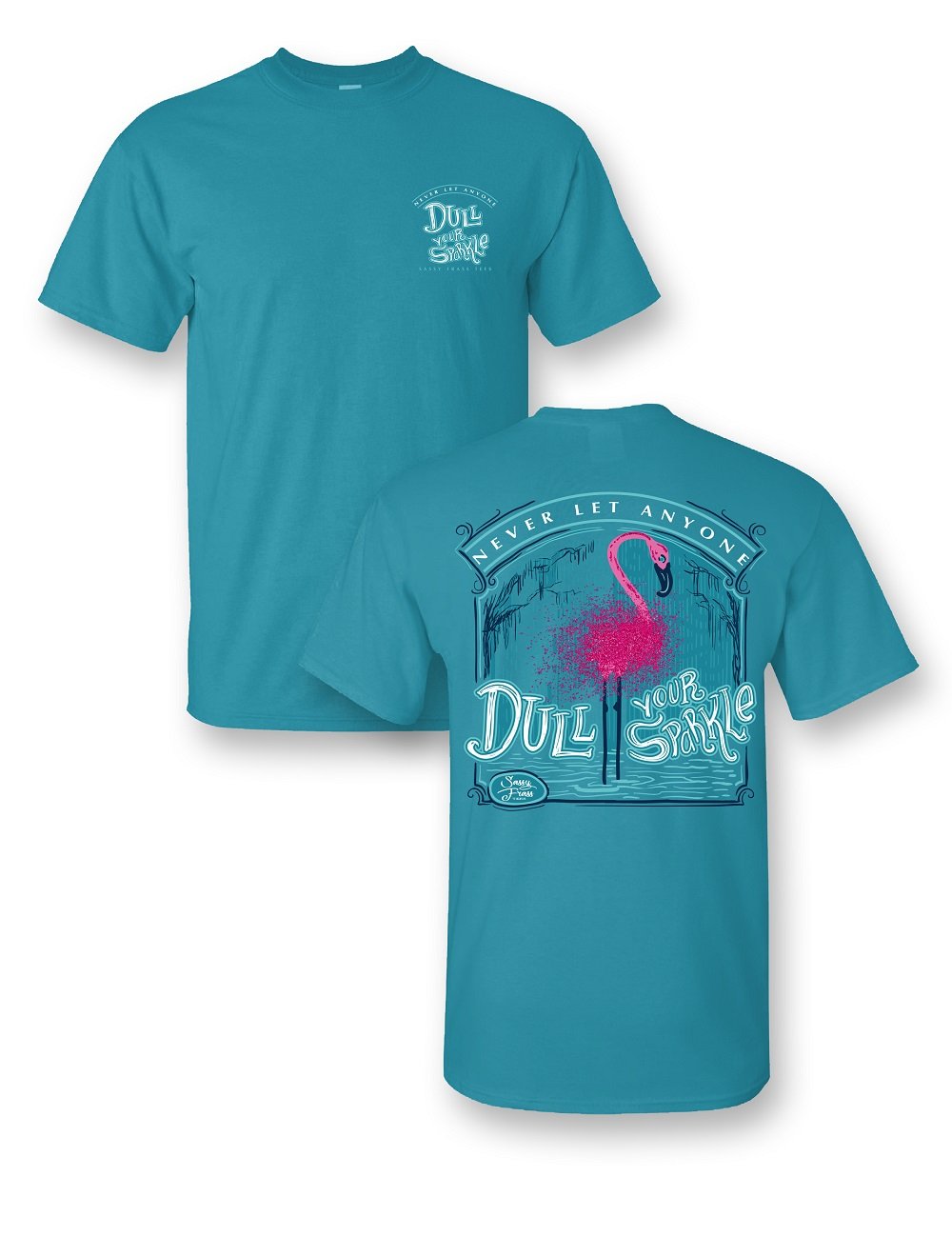 Sale Sassy Frass Glitter Flamingo Never Let Anyone - Adult & Kids T-Shirts, Sweatshirts & Hoodies apparel design preview 1