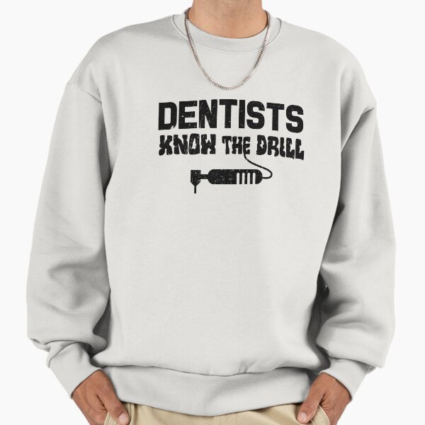 Dentists Know The Drill - Adult & Kids T-Shirts, Sweatshirts & Hoodies apparel design preview 1