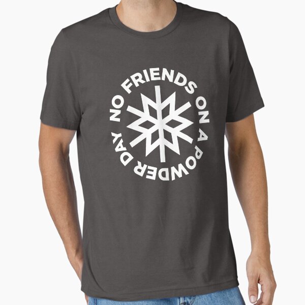 No Friends on a Powder Day - Adult & Kids T-Shirts, Sweatshirts & Hoodies apparel design preview 1