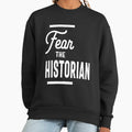 Fear The HISTORIAN for HISTORIANS - Adult & Kids T-Shirts, Sweatshirts & Hoodies apparel design preview 1