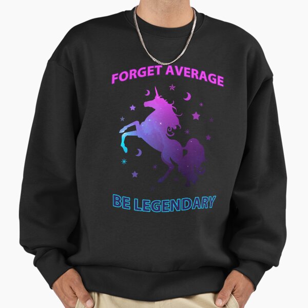 Forget Average, Be Legendary - Adult & Kids T-Shirts, Sweatshirts & Hoodies apparel design preview 1