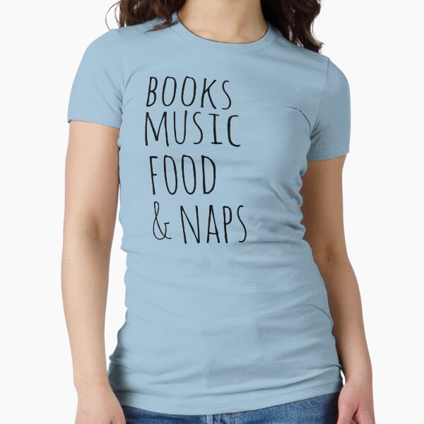 Books, music, food naps Fitted - Adult & Kids T-Shirts, Sweatshirts & Hoodies apparel design preview 1