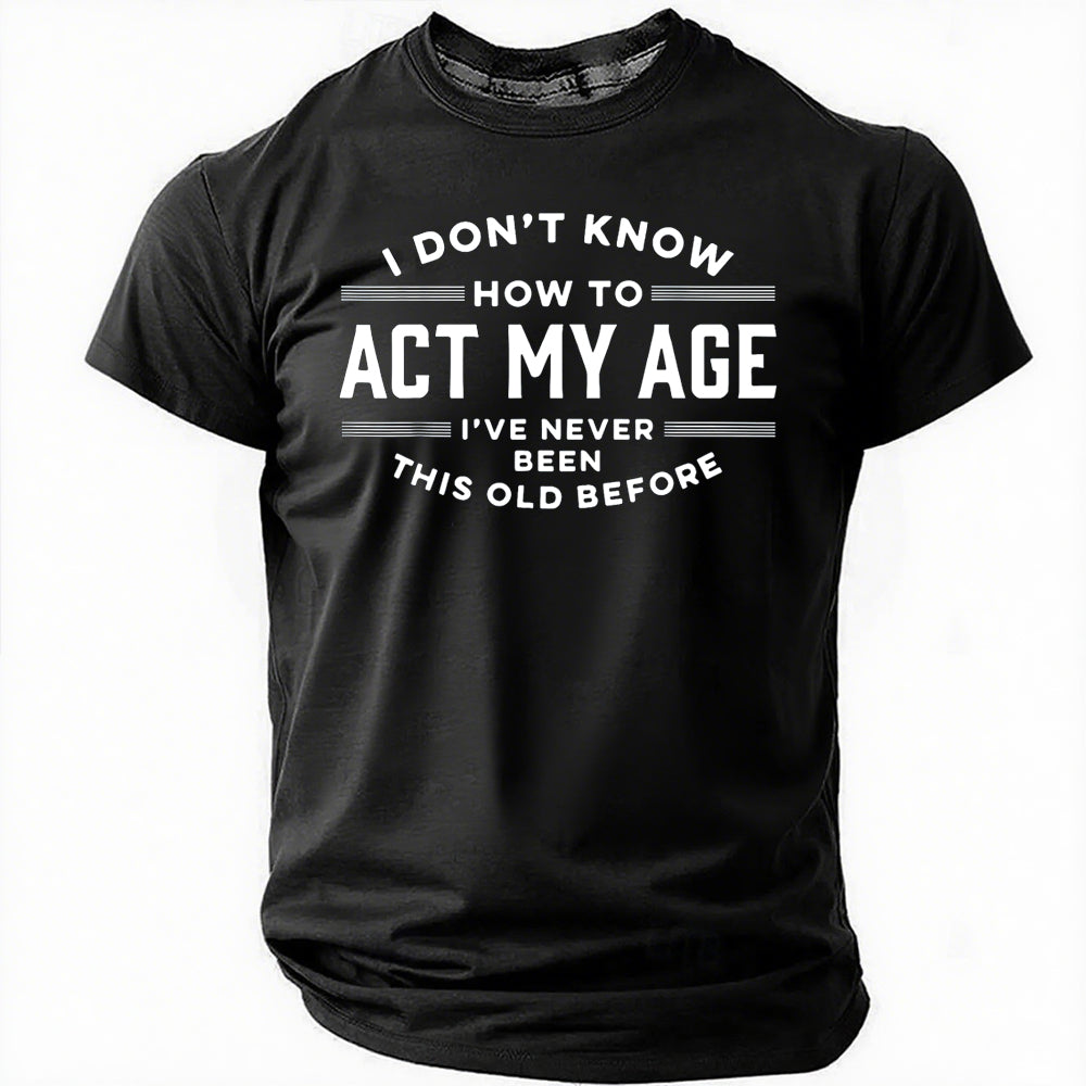 I Do Not Know How To Act My Age Have Never Been This - Adult & Kids T-Shirts, Sweatshirts & Hoodies apparel design preview 10