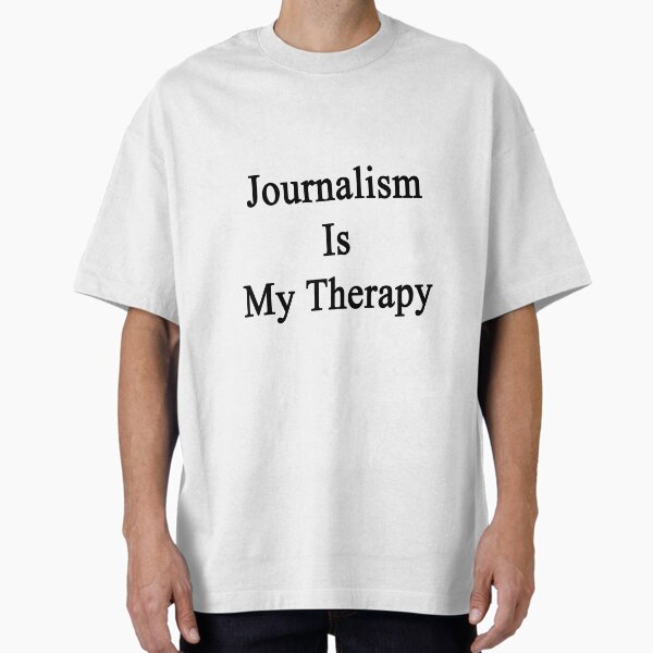Journalism Is My Therapy - Adult & Kids T-Shirts, Sweatshirts & Hoodies apparel design preview 1